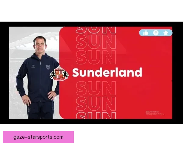 桑德兰俱乐部发布最新动态球队阵容与未来规划细节全曝光更多动向揭